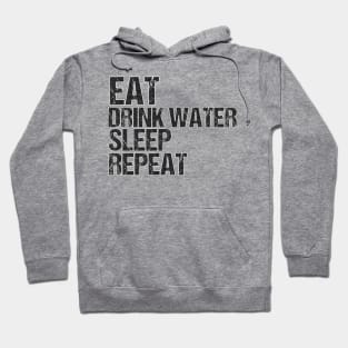 Eat drink water sleep repeat Hoodie